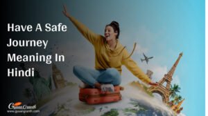 Have A Safe Journey Meaning In Hindi